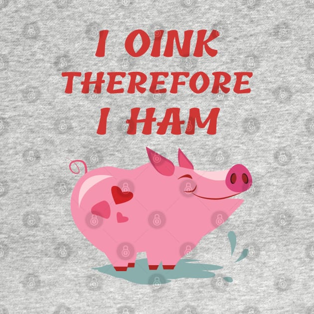 I OINK therefore I HAM by Rusty-Gate98